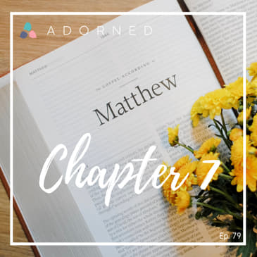 Ep. 79 - Matthew - Chapter 7