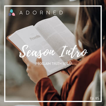 Ep. 85 - Season Intro and Proclaim Truth Recap