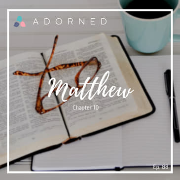 Ep. 88 - Matthew - Chapter 10