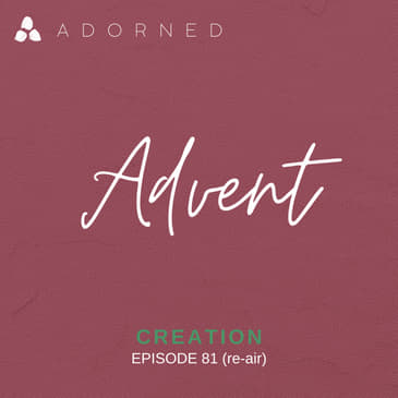 Ep. 81 (re-air) - Advent - Creation