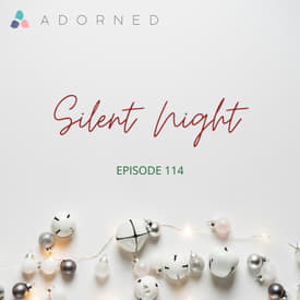 Ep. 114 - Advent - Silent Night
