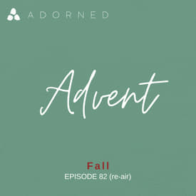 Ep. 82 (re-air) - Advent - Fall
