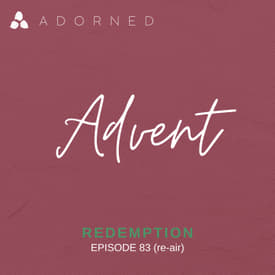 Ep. 83 (re-air) - Advent - Redemption