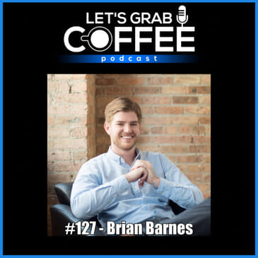 #127 - Brian Barnes | Personal Finance, Fintech, & Reaching Unicorn Status