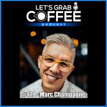 #129 - Marc Champagne | Questions That Stimulate Your Mental Fitness