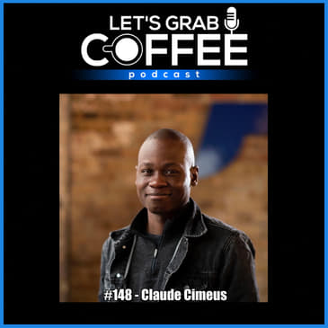 #148 - Claude Cimeus | Being Authentic & Bringing People Together