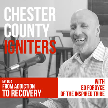 "From Addiction to Recovery" ep.004 Chester County Igniters Podcast