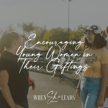 Encouraging Young Women In Their Giftings