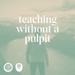 25. Teaching Without A Pulpit