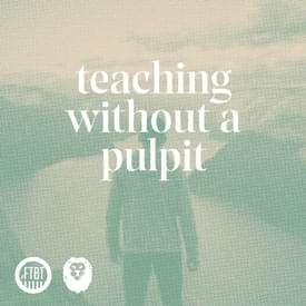 25. Teaching Without A Pulpit