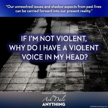 Episode 32 - If I’m Not Violent, Why Do I Have a Violent Voice in My Head?