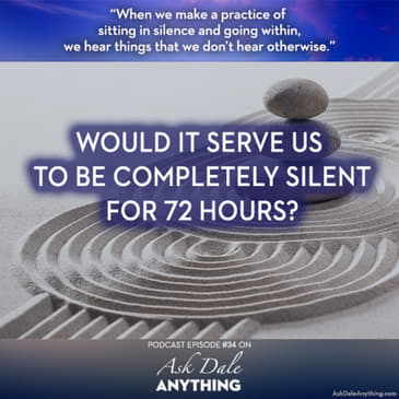 Episode 34 - Would It Serve Us to Be Completely Silent for 72 Hours?