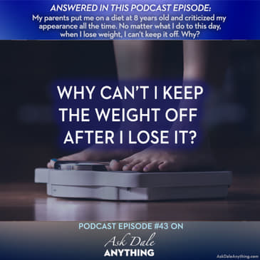 Episode 43 – Why Can’t I Keep the Weight Off After I Lose It?