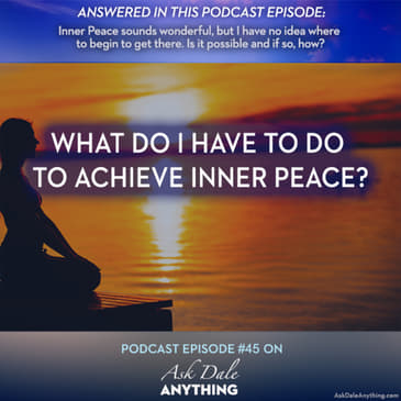 Episode 45 – What Do I Have to Do to Achieve Inner Peace?