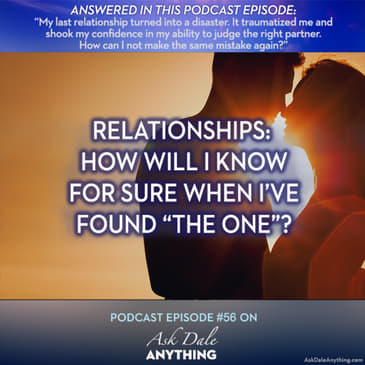 Episode 56 – Relationships: How Will I Know For Sure When I’ve Found “The One”?