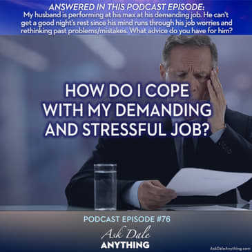 Episode 76 - How Do I Cope With My Demanding and Stressful Job?