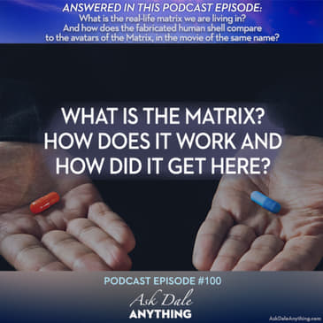 Episode 100 – What is the Matrix? How does it work and how did it get here?