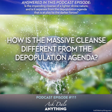 Episode 111 – How Is the Massive Cleanse Different from the Depopulation Agenda?