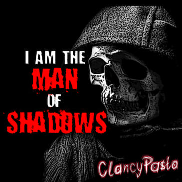 CLANCYPASTA | "I Am The Man of Shadows"