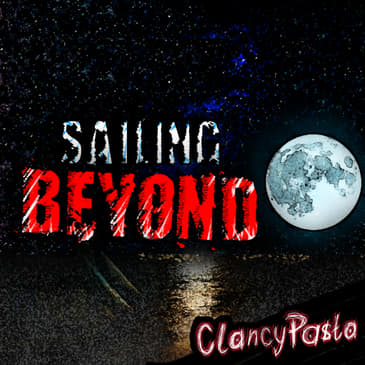 CLANCYPASTA | "Sailing Beyond"