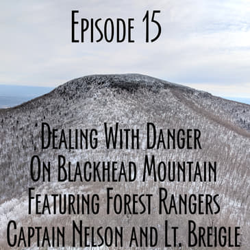 Episode 15 - Dealing With Danger on Blackhead with Captain Nelson and Lt Breigal