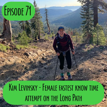 Episode 71 - Kim Levinsky, Women's FKT attempt of The Long Path