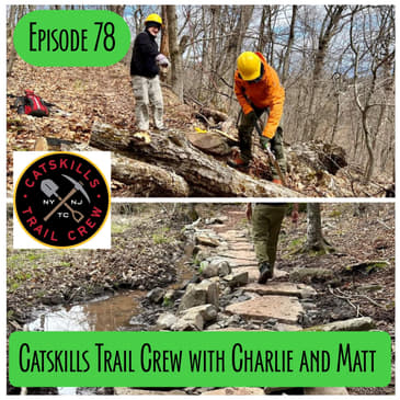 Episode 78 - Catskills Trail Crew with Charlie and Matt