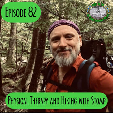 Episode 82 - Physical Therapy and Hiking with Stomp