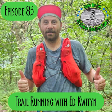 Episode 83 - Trail Running with Ed Kwityn