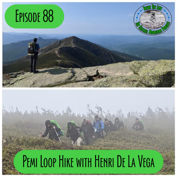 Episode 88 - Pemi Loop Hike with Henri De La Vega