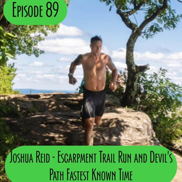 Episode 89 - Josh Reid: Escarpment Run and Devil's Path FKT