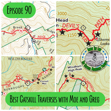 Episode 90 - Best Catskill Traverses with Moe and Greg