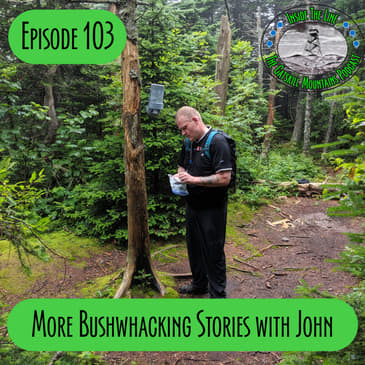 Episode 103 - More Bushwhacking Stories with John