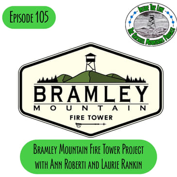 Episode 105 - Bramley Mountain Fire Tower Project with Ann and Laurie