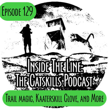 Episode 129 - Trail Magic, Kaaterskill Clove and More