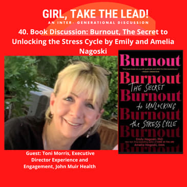 40. Book Discussion with Toni Morris: Burnout, The Secret to Unlocking the Stress Cycle by Emily and Amelia Nagoski