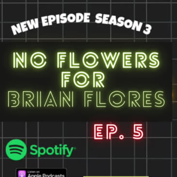 NO FLOWERS FOR FLORES - SEASON 3 - EP.5