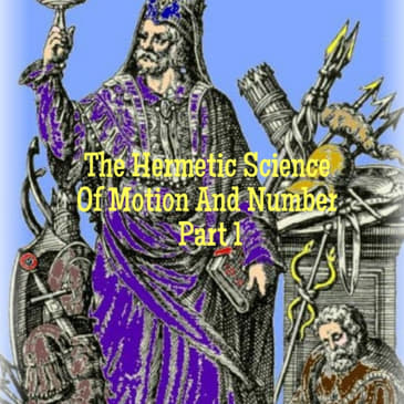 The Hermetic Science Of Motion And Number - Part 1