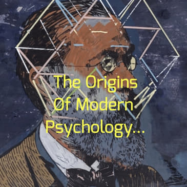 The Origins Of Modern Psychology...