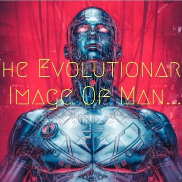 The Evolutionary Image Of Man...