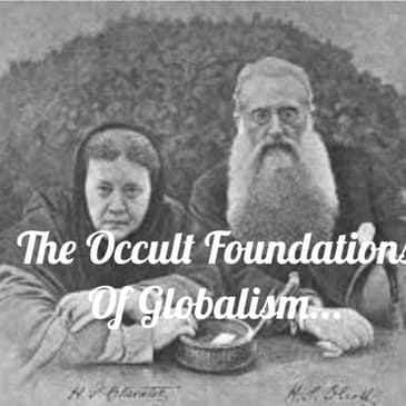 The Occult Foundations Of Globalism...