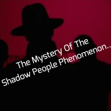 The Mystery Of The Shadow People Phenomenon...