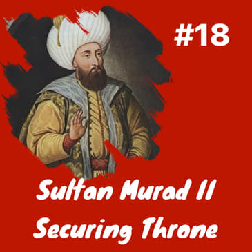 Sultan Murad II, Securing the Throne, Strategic Brief &amp; Profile of Byzantine Emperor Manuel II Palaiologos: Episode 18
