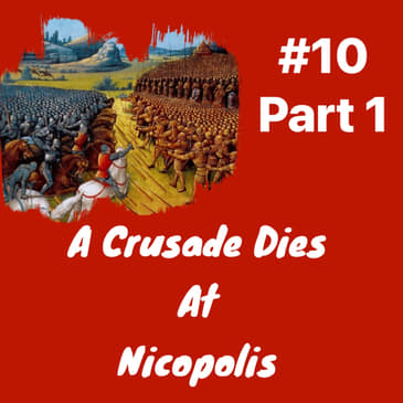 A Crusade Dies at Nicopolis: Episode 10 Part 1