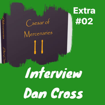 EXTRA 02: Author Interview with Dan Cross: The Art of Historical Fiction