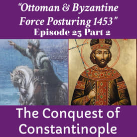 "Ottoman &amp; Byzantine Military Postures" The Conquest of Constantinople Part 2: Episode 25