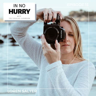 Episode 13: Entrepreneurship with Photographer Loren Salyer