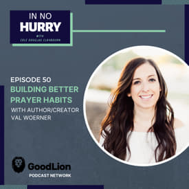 Episode 50: Building Better Prayer Habits with Val Woerner