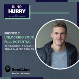 Episode 51: Unlocking Your Full Potential with Thane Marcus Ringler