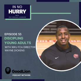 Episode 53: Discipling Young Adults with Wayne Dickens